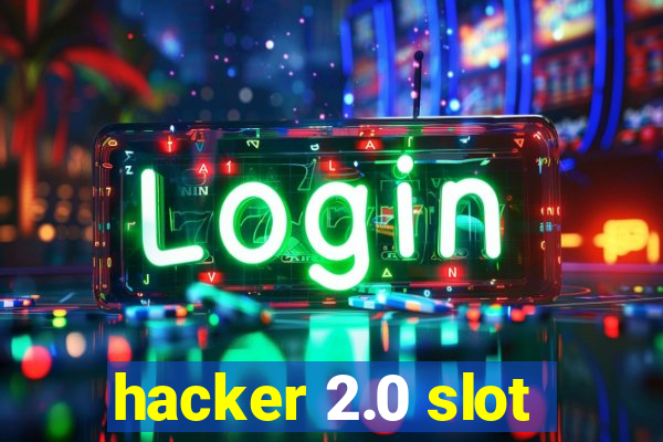 hacker 2.0 slot